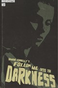FOLLOW ME INTO THE DARKNESS #3C 