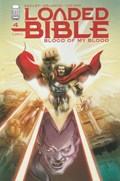 LOADED BIBLE: BLOOD OF MY BLOOD #4D 