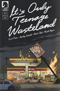 IT’S ONLY TEENAGE WASTELAND #1 