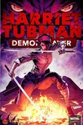 HARRIET TUBMAN: DEMON SLAYER #3 