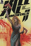 KILL ALL IMMORTALS II #1 
