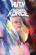 FAITH AND THE FUTURE FORCE #1 
