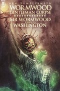 WORMWOOD GENTLEMAN CORPSE: MR. WORMWOOD GOES TO WASHINGTON #2B 