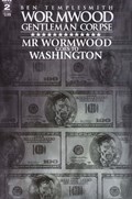 WORMWOOD GENTLEMAN CORPSE: MR. WORMWOOD GOES TO WASHINGTON #2 