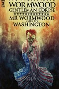 WORMWOOD GENTLEMAN CORPSE: MR. WORMWOOD GOES TO WASHINGTON #3B 