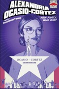 ALEXANDRIA OCASIO-CORTEZ AND THE FRESHMAN FORCE: NEW PARTY, WHO DIS? #1-BEYND 