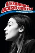 ALEXANDRIA OCASIO-CORTEZ AND THE FRESHMAN FORCE: NEW PARTY, WHO DIS? #1C 