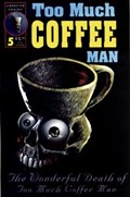 TOO MUCH COFFEE MAN #5 