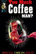 TOO MUCH COFFEE MAN #3 