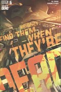 WE ONLY FIND THEM WHEN THEY'RE DEAD #6 
