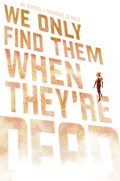 WE ONLY FIND THEM WHEN THEY'RE DEAD #15 