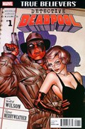 TRUE BELIEVERS: DETECTIVE DEADPOOL #1 