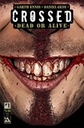 CROSSED: DEAD OR ALIVE #1 