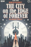STAR TREK: HARLAN ELLISON'S ORIGINAL THE CITY ON THE EDGE OF FOREVER TELEPLAY #1 