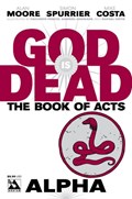 GOD IS DEAD BOOK OF ACTS ALPHA #1 