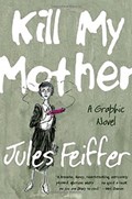 KILL MY MOTHER: A GRAPHIC NOVEL #1 Hard Cover